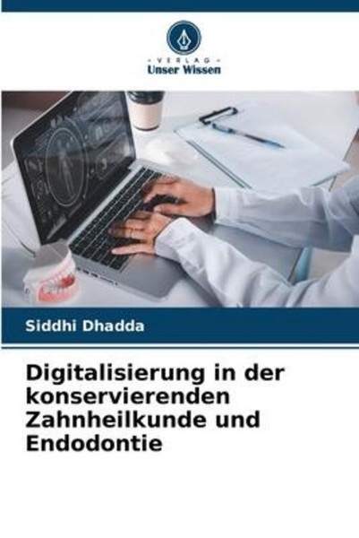 Digitalisierung In Der Konservierenden Zahnheilkunde Und Endodontie Siddhi Dhadd-image