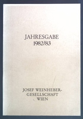 Die Liebe der Nachgeborenen ist wie ein Sieb. - in: Jahresgabe 1982/83 Josef Wei