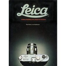 LEICA: A HISTORY ILLUSTRATING EVERY MODEL AND ACCESSORY Paul-henry Van Hasbroeck