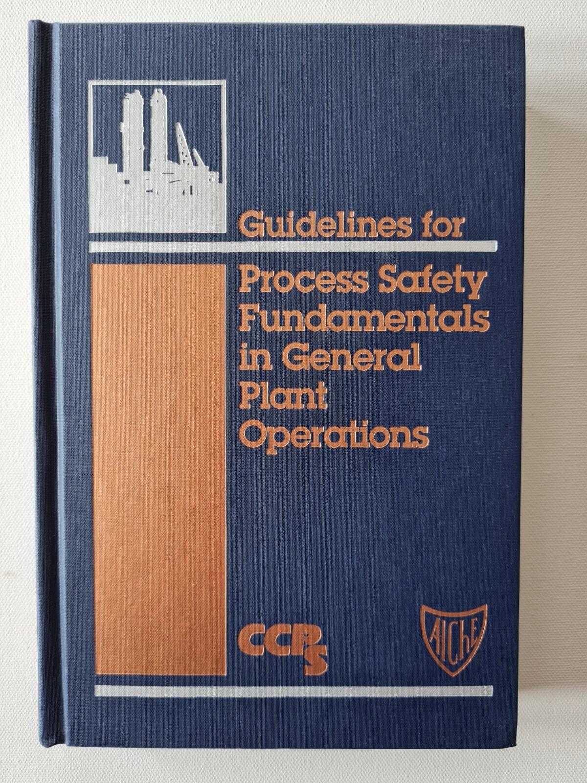 Guidelines for Process Safety Fundamentals in General Plant Operations ...