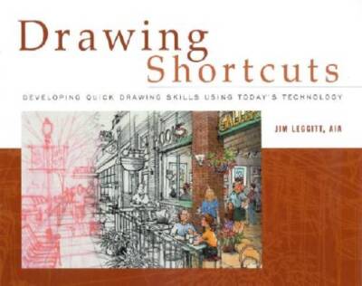 Drawing Shortcuts: Developing Quick Drawing Skills Using Today's Tec - GOOD