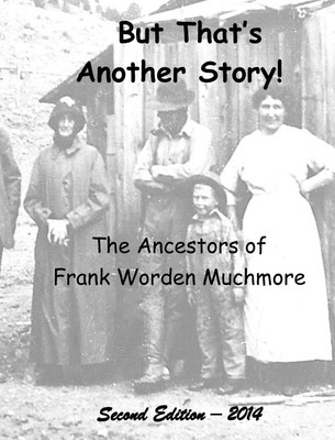 But That's Another Story: The Ancestors of Frank Worden Muchmore by Frank Worden
