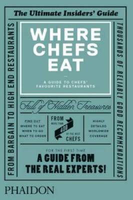 Where Chefs Eat: A Guide to Chefs' Favourite Restaurants - Hardcover - GOOD