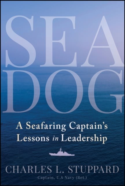 Sea Dog A Seafaring Captain’s Lessons in Leadership Stuppard Hardback
