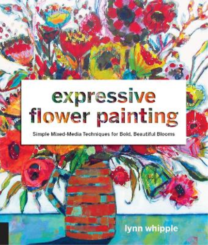 Lynn Whipple Expressive Flower Painting (Tascabile)