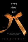 Living Dead Girl by Elizabeth Scott (Paperback, 2009)