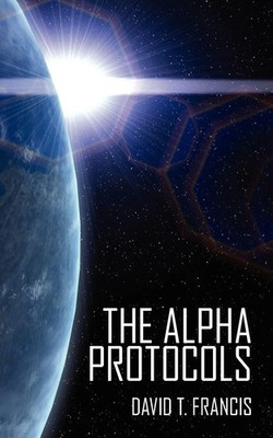 The Alpha Protocols David T. Francis Taschenbuch Kartoniert / Broschiert 2006
