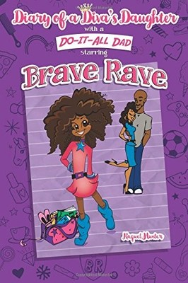 DIARY OF A DIVA'S DAUGHTER WITH A DO-IT-ALL DAD STARRING By Raquel C Hunter
