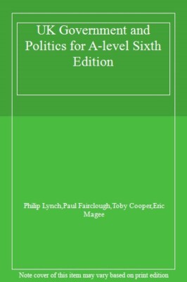 UK Government and Politics for A-level Sixth Edition,Philip Lync