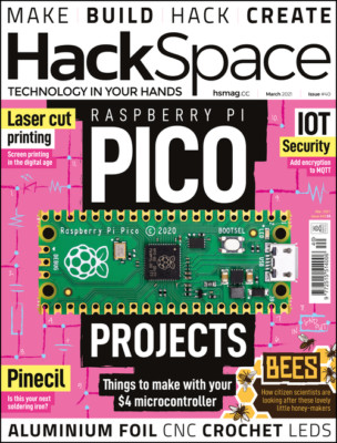 Hack Space Magazine March 2021 Issue 40 Raspberry PI PICO Projects