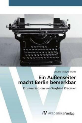 Ein Außenseiter Macht Berlin Bemerkbar Prosaminiaturen Von Siegfried