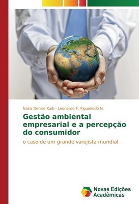 Gestão ambiental empresarial e a percepção do consumidor Naira Denise Kalb