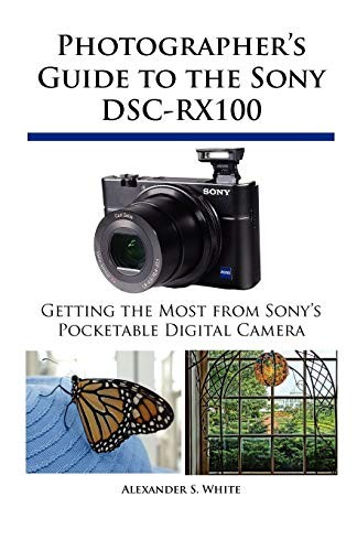 Photographer's Guide to the Sony DSC-RX100, White, S. 9781937986087 New<- - Foto 1 di 1
