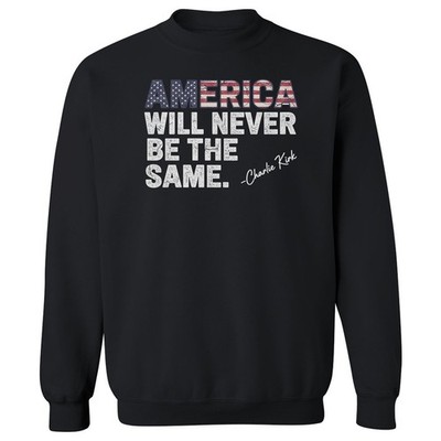 America Will Never Be The Same - Charlie Kirk Tribute Unisex Crewneck Sweatshirt