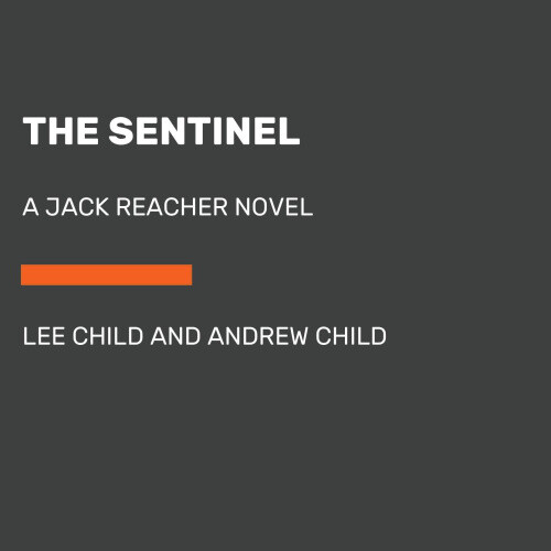 The Sentinel A Jack Reacher Novel (Jack Reacher) by Child, Lee