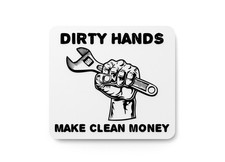 Dirty Hand Make Clean Money  Funny Sign for Home or Office