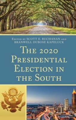 The 2020 Presidential Election in the South by Scott E Buchanan: New