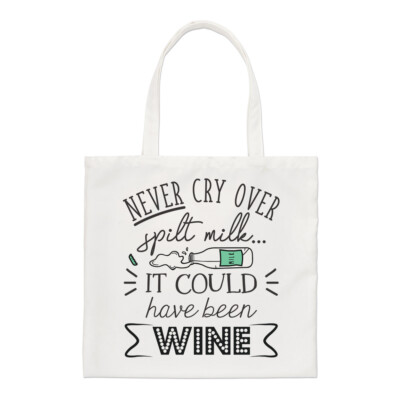 Never Cry Over Spilt Milk It Could Have Been Wine normale Tragetasche lustig Shopper