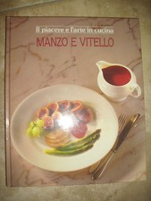 IL PIACERE E L'ARTE IN CUCINA - MANZO E VITELLO - ED:MONDADORI - ANNO:2000 (TM)