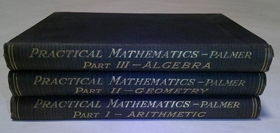 1918 PRACTICAL MATHEMATICS Palmer 3 Vol. Set ARITHMETIC, GEOMETRY, ALGEBRA - HB
