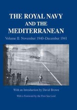 The Royal Navy and the Mediterranean: Vol.II: November 1940-December 1941 by Dav