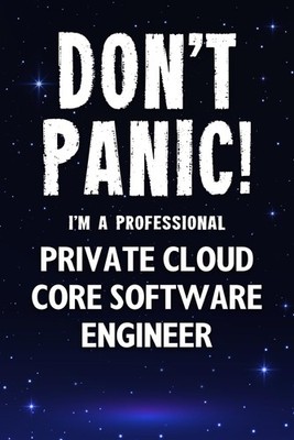 Titel: Don't Panic! I'm A Professional Private Cloud Core Software