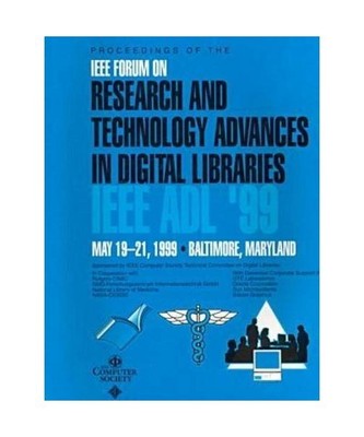 IEEE Forum on Research and Technology Advances in Digital Libraries: Proceedings