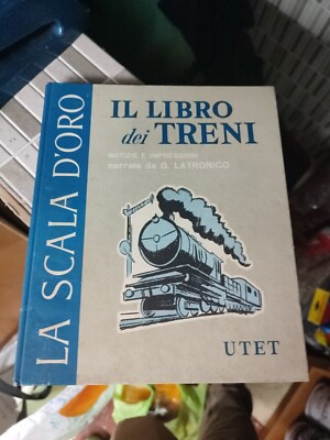 La Scala D'oro Il Libro Dei Treni Narrate Da Latronico UTET 1958