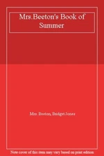 Mrs. Beeton's Book of Summer: A Celebration of Summer Living, Wi