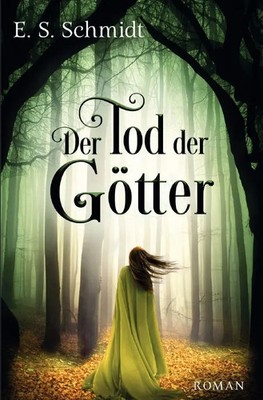 Der Tod der Götter DE E. S. Schmidt Taschenbuch 364 S. Deutsch 2024 epubli