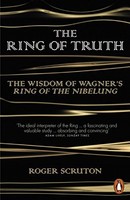 Roger Scruton - Ring Of Truth The Wisdom Of Wagner's Ring Of The - G245Z