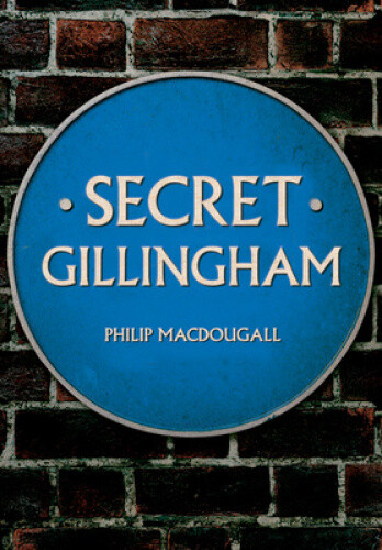 Thumbnail - Secret Gillingham By Macdougall, Philip