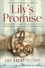 Lily's Promise: Holding on to Hope Through Auschwitz and Beyond--A Story for