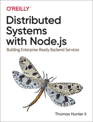 Distributed Systems With Node.js : Building Enterprise-Ready Backend Services...