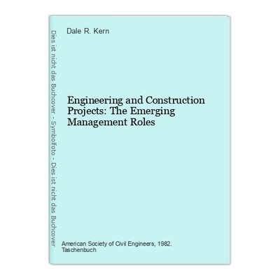 Engineering and Construction Projects: The Emerging Management Roles R. Kern, Da