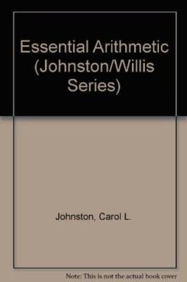 Essential Arithmetic (JohnstonWillis Developmental Mathematics Series) - GOOD