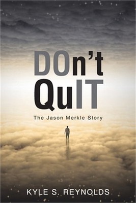 Don't Quit: The Jason Merkle Story (Paperback or Softback)