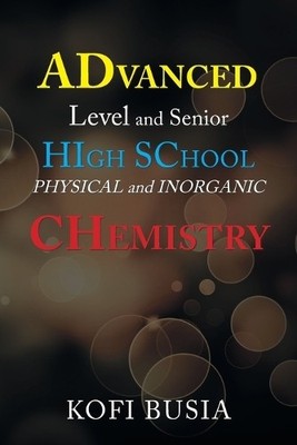 Kofi Busia Advanced Level and Senior High School Physical and Inor (Taschenbuch)