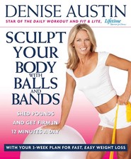 Sculpt Your Body with Balls and Bands: Shed Pounds and Get Firm in 12 Minute...