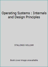 Operating Systems : Internals and Design Principles by STALLINGS WILLIAM