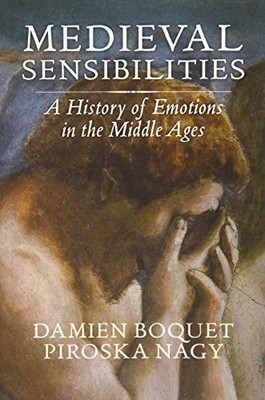 Medieval Sensibilities: A History of Em... by Nagy, Piroska Paperback / softback
