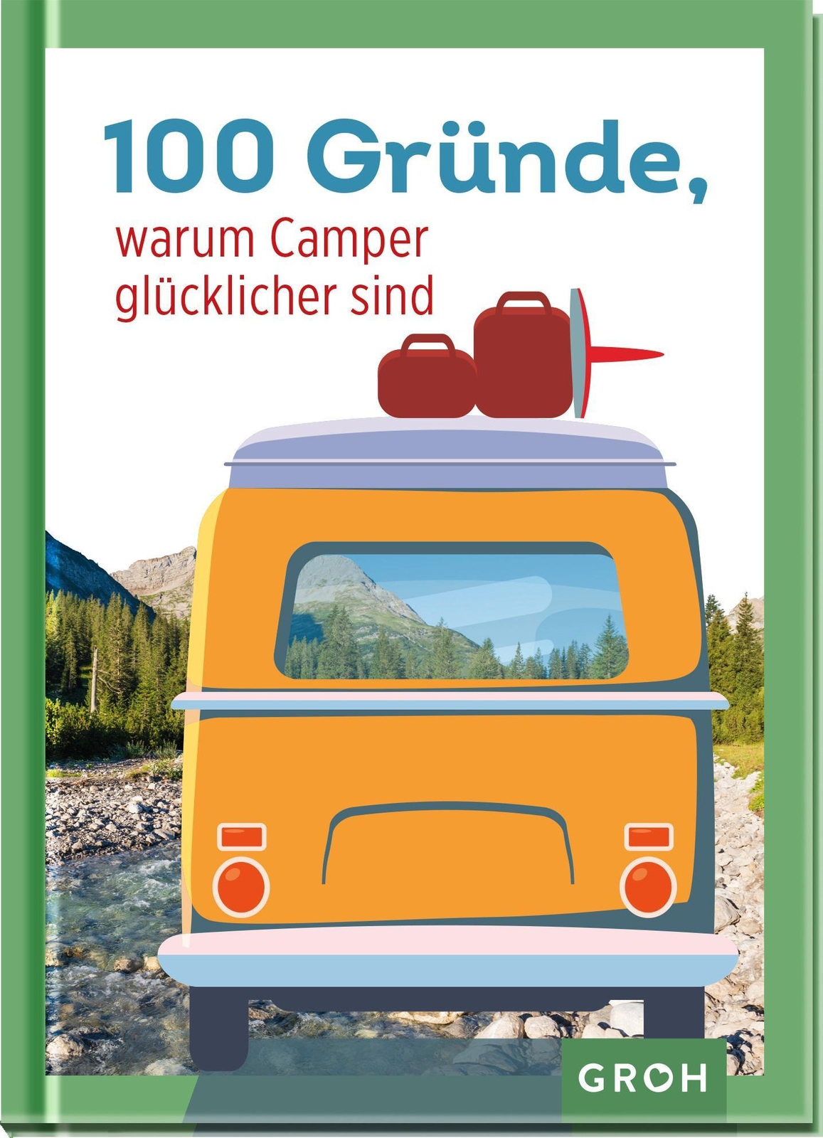 Thumbnail - 100 Gründe, Warum Camper Glücklicher Sind Groh Verlag