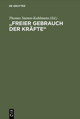 ''Freier Gebrauch der Krfte'': Eine Bestandsaufnahme Der Hardenberg-Forschung by T