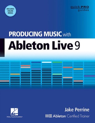 Producing Music with Ableton Live 9 | Quick Pro Guides | Buch + Online-Audio