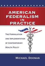 American Federalism in Practice: The Formulat...