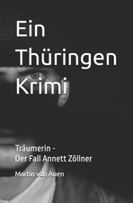 Ein Thringen Krimi .- Trumerin: Der Fall Annett Z?llner by Martin Von Auen (Germ