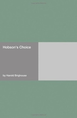HOBSON'S CHOICE By Harold Brighouse **BRAND NEW**