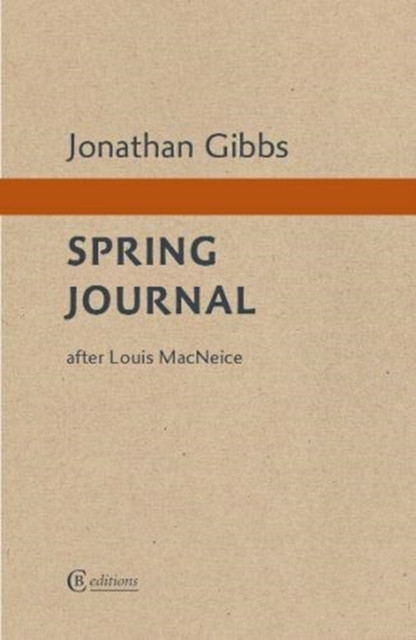 Spring Journal after Louis MacNeice by Jonathan Gibbs (Paperback Book)