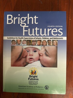 Bright Futures : Guidelines for Health Supervision of Infants, Children, and...