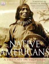 NATIVE AMERICANS: A HISTORY IN PICTURES By Arlene Hirchfelder & Arlene NEW